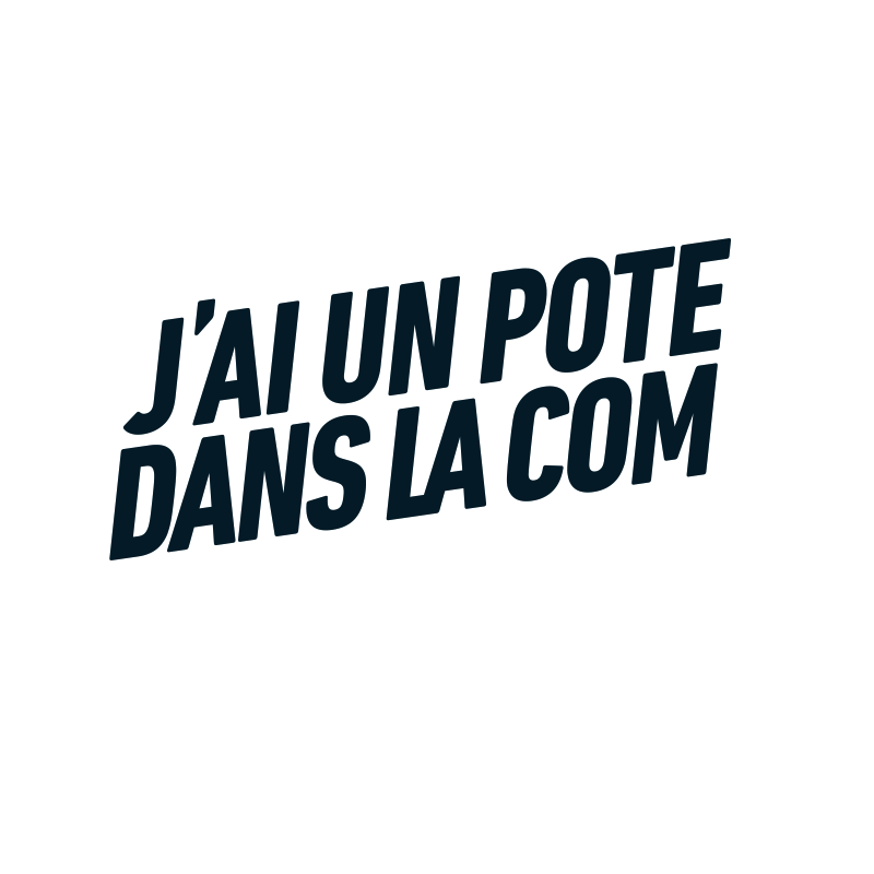 logo j'ai un pote dans la com